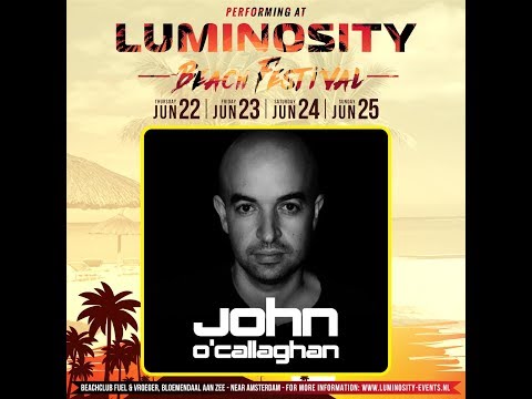 John O Callaghan [FULL SET] @ Luminosity Beach Festival 24-06-2017