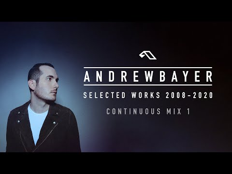 Andrew Bayer: Selected Works (2008 – 2020) – Continuous Mix 1