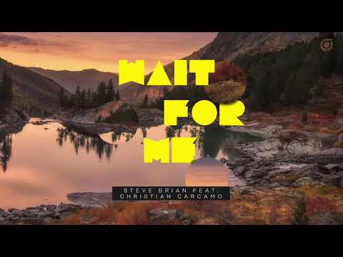 Steve Brian feat. Christian Carcamo – Wait For Me [OUT NOW]