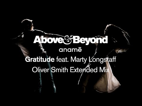 Above & Beyond and anamē feat. Marty Longstaff – Gratitude (Oliver Smith Extended Mix)