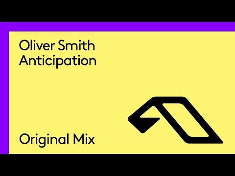 Oliver Smith – Anticipation