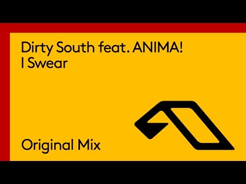 Dirty South feat. ANIMA! – I Swear