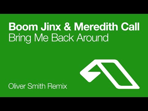Boom Jinx & Meredith Call – Bring Me Back Around (Oliver Smith Remix)
