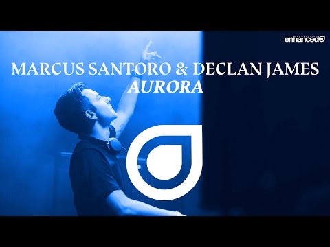 Marcus Santoro & Declan James – Aurora [OUT NOW]