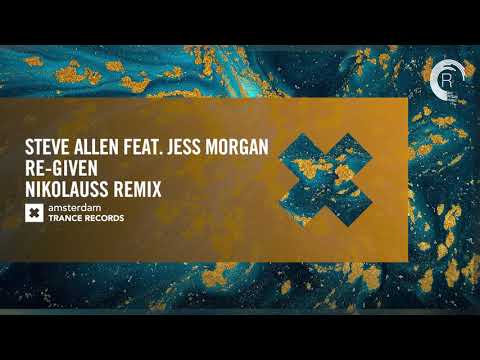VOCAL TRANCE: Steve Allen feat. Jess Morgan – Re-Given (Nikolauss Remix) ATR + LYRICS