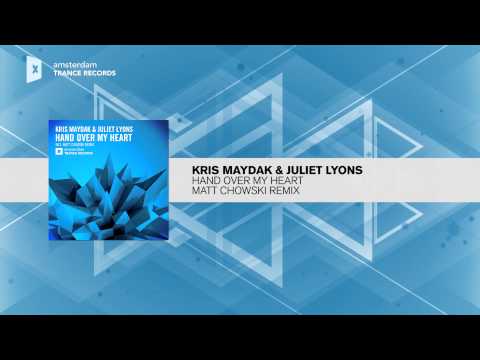 Kris Maydak & Juliet Lyons – Hand Over My Heart (Matt Chowski Remix) Amsterdam Trance + LYRICS