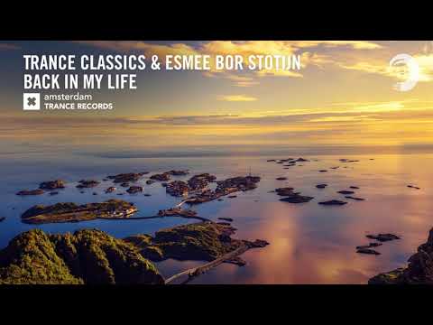 VOCAL TRANCE: Trance Classics & Esmee Bor Stotijn – Back In My Life (ATC) + LYRICS