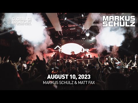 Global DJ Broadcast with Markus Schulz & Matt Fax (August 10, 2023)