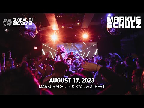 Global DJ Broadcast with Markus Schulz & Kyau & Albert (August 17, 2023)