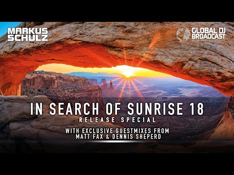 Global DJ Broadcast – In Search of Sunrise 18 Special with Markus Schulz, Matt Fax, Dennis Sheperd