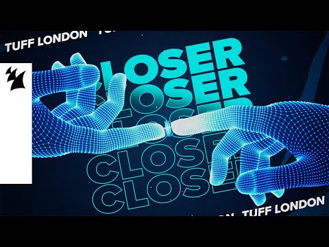 Tuff London – Closer (Official Lyric Video)