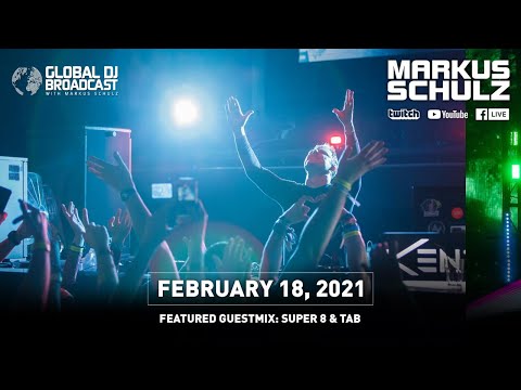Global DJ Broadcast with Markus Schulz & Super8 & Tab (February 18, 2021)