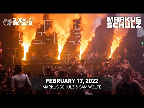 Global DJ Broadcast with Markus Schulz & Sam Wolfe (February 17, 2022)