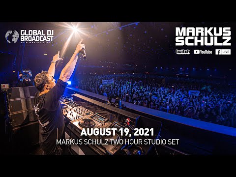 Global DJ Broadcast with Markus Schulz: Two Hour Studio Mix (August 19, 2021)
