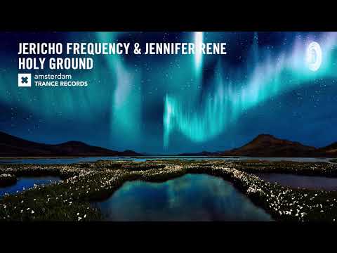 VOCAL TRANCE: Jericho Frequency & Jennifer Rene – Holy Ground (Amsterdam Trance) + LYRICS ​