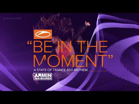 Armin van Buuren – Be In The Moment (ASOT 850 Anthem) [Extended Mix]