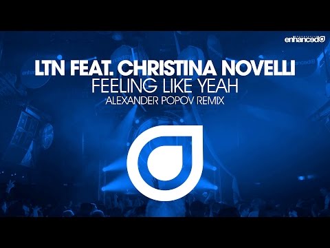 LTN feat. Christina Novelli – Feeling Like Yeah (Alexander Popov Remix) [OUT NOW]