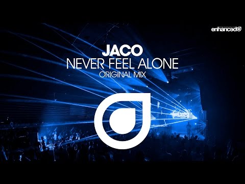 Jaco – Never Feel Alone (Original Mix) [OUT NOW]