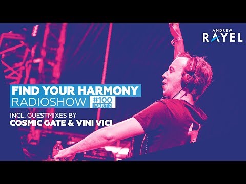 Andrew Rayel, Cosmic Gate and Vini Vici – Find Your Harmony Radioshow #100 PART 2