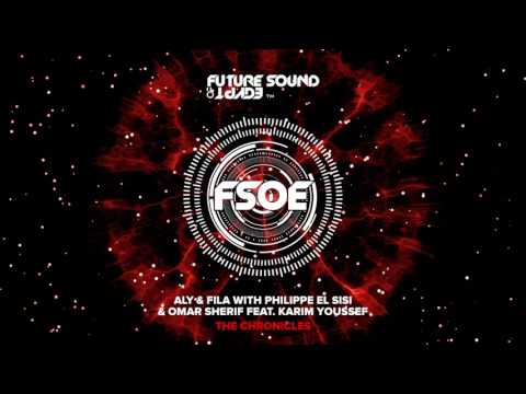 Aly & Fila with Philippe El Sisi & Omar Sherif feat Karim Youssef – The Chronicles (FSOE 500 Anthem)