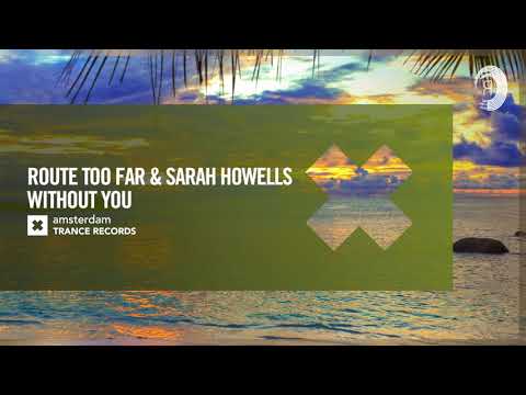 Route Too Far & Sarah Howells – Without You (Amsterdam Trance) + LYRICS