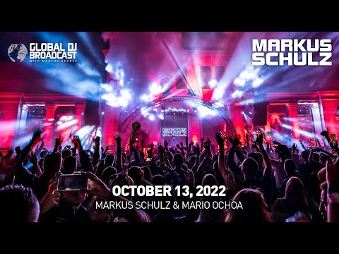 Global DJ Broadcast with Markus Schulz & Mario Ochoa (October 13, 2022)
