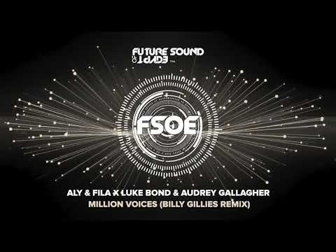 Aly & Fila X Luke Bond & Audrey Gallagher – Million Voices (Billy Gillies Remix)