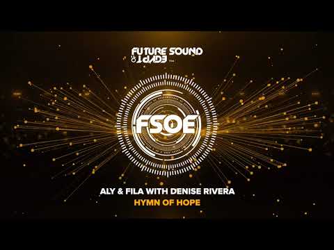 Aly & Fila with Denise Rivera – Hymn Of Hope