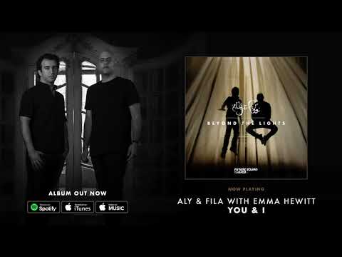 Aly & Fila with Emma Hewitt – You & I [Beyond The Lights]