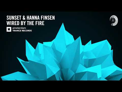 Sunset & Hanna Finsen – Wired By The Fire (Extended) Amsterdam Trance + Lyrics