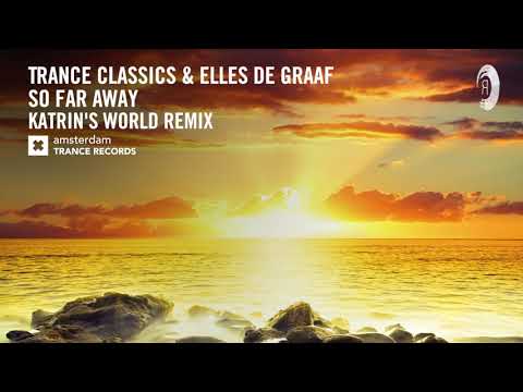 Trance Classics & Elles de Graaf – So Far Away (Katrin’s World Extended Remix) ​