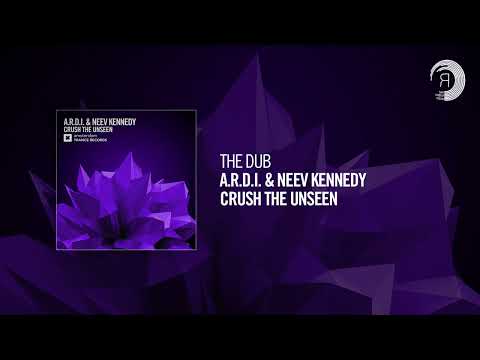 The Dub: A.R.D.I. & Neev Kennedy – Crush The Unseen