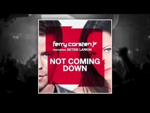 Ferry Corsten ft Betsie Larkin – Not Coming Down (Acoustic Edit)