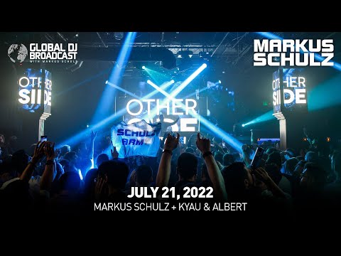 Global DJ Broadcast with Markus Schulz & Kyau & Albert (July 21, 2022)