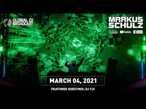 Global DJ Broadcast with Markus Schulz & DJ T.H. (March 04, 2021)