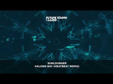 Sunlounger – Halong Bay (Heatbeat Remix)