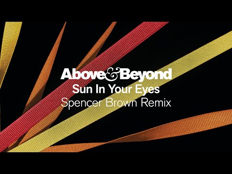Above & Beyond – Sun In Your Eyes (@spencerbrownofficial Remix)