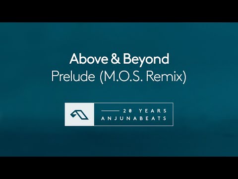 Above & Beyond – Prelude (M.O.S. Remix)