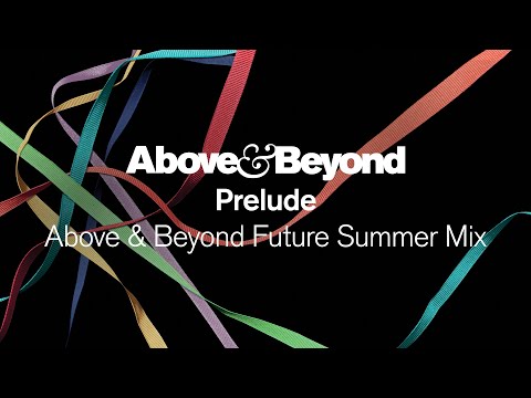 Above & Beyond – Prelude (Above & Beyond Future Summer Mix)