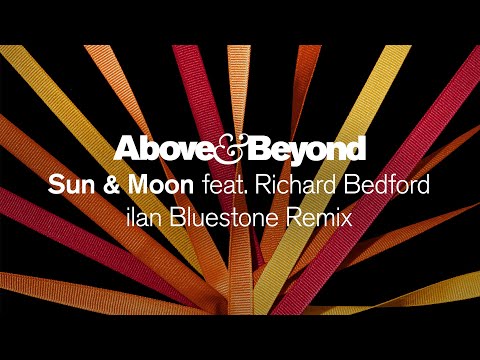 Above & Beyond feat. Richard Bedford – Sun & Moon (ilan Bluestone Remix)