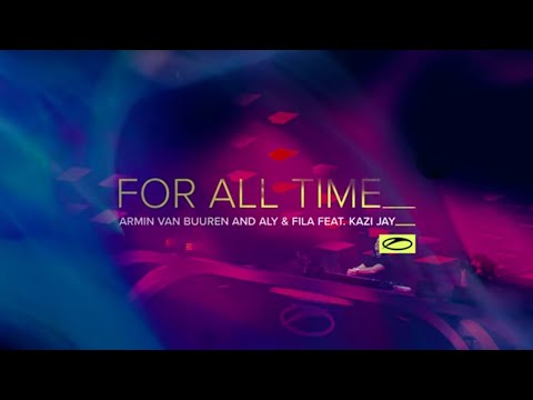 Armin van Buuren and Aly & Fila feat. Kazi Jay – For All Time (Lyric Video)