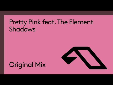 Pretty Pink feat. The Element – Shadows