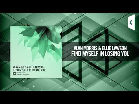 Alan Morris & Ellie Lawson – Find Myself In Losing You (Amsterdam Trance)