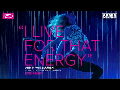 Armin van Buuren – I Live For That Energy (ASOT 800 Anthem) (Exis Extended Remix)