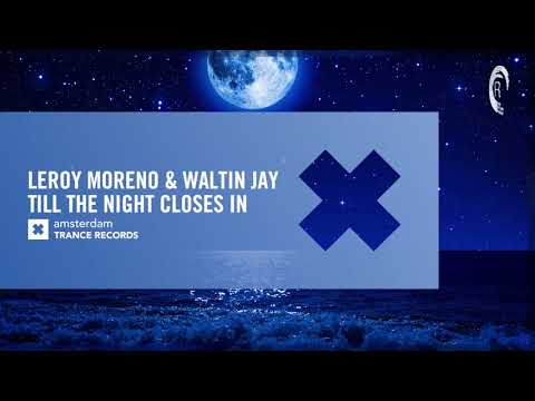 Leroy Moreno & Waltin Jay – Till The Night Closes In (Amsterdam Trance) Extended