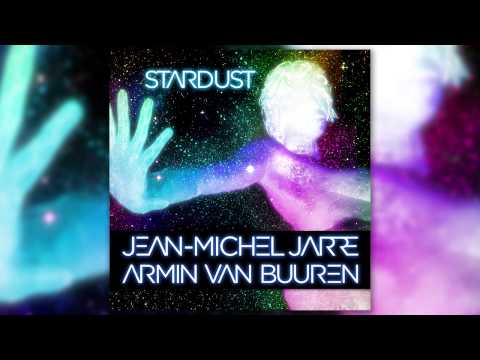 Jean-Michel Jarre & Armin van Buuren – Stardust (Radio Edit)