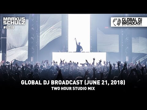 Global DJ Broadcast: Markus Schulz 2 Hour Mix (June 21, 2018)