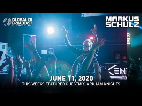 Global DJ Broadcast with Markus Schulz & Arkham Knights (June 11, 2020)