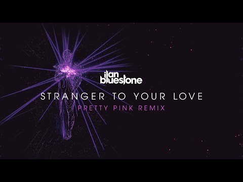 ilan Bluestone (@iBluestone) feat. Ellen Smith – Stranger To Your Love (Pretty Pink Remix)