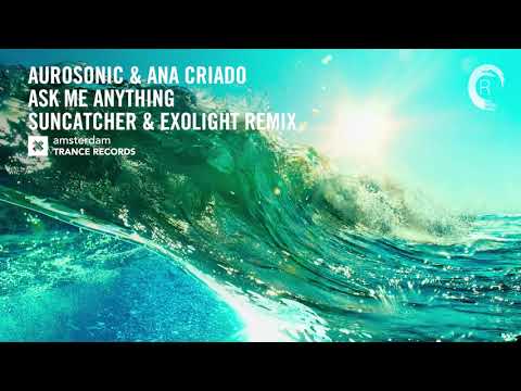 Aurosonic & Ana Criado – Ask Me Anything (Suncatcher & Exolight Extended Remix) Amsterdam Trance ​